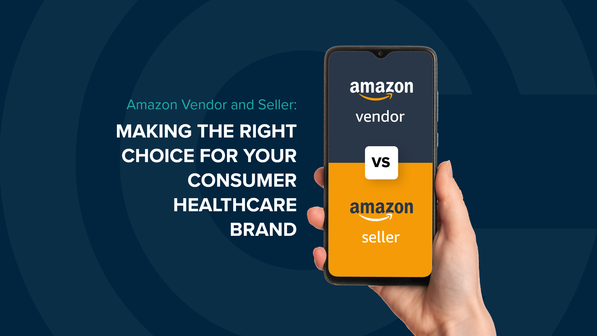 Amazon Seller and Vendor: Making the right choice for consumer healthcare brand header image with a hand holding a phone displaying an Amazon banner